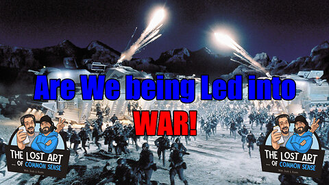 S2E32 - Are We being Led into WAR!