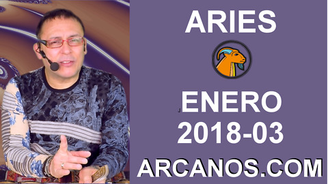 ARIES ENERO 2018-03-14 al 20 Ene 2018-Amor Solteros Parejas Dinero Trabajo-ARCANOS.COM