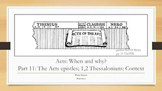 Acts - When and Why? - Part 11