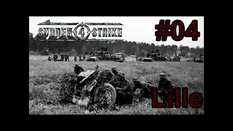 Sudden Strike 4 - O4 Battle of Lille - ReFight the Battle, Do I do better?