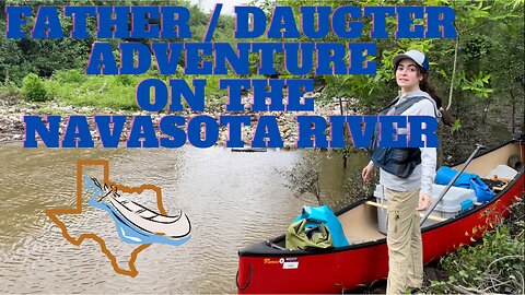Father / Daughter Canoe Camping on the Navasota River