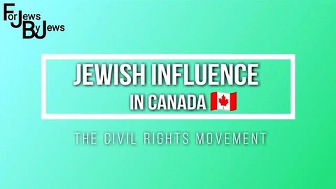 JEWISH INFLUENCE IN CANADA: THE CIVIL RIGHTS MOVEMENT, FOR JEWS, BY JEWS
