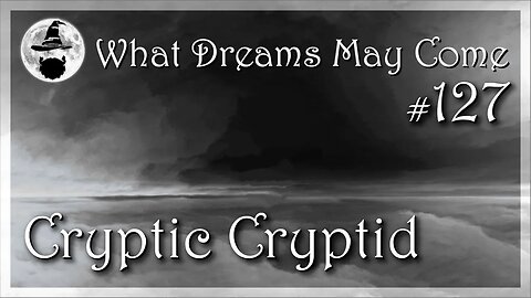 WDMC ~ Ep127: Cryptic Cryptid