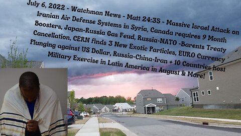 July 6,2022-Watchman News-Matt 24:35-CERN finds 3 Particles, Latin America Military Exercise & More!