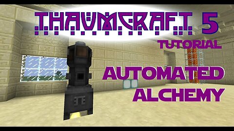 Thaumcraft 5 Tutorial - Part 21 Automated Alchemy - The Thaumatorium