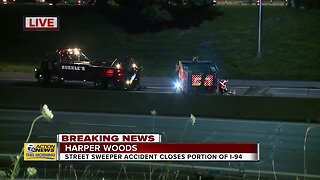 Street sweeper accident closes portion of I-94 in Harper Woods