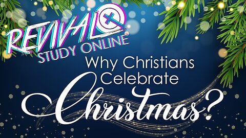 Why Christians Celebrate Christmas | Revival Study Online