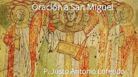 Oración a San Miguel. P. Justo Antonio Lofeudo.