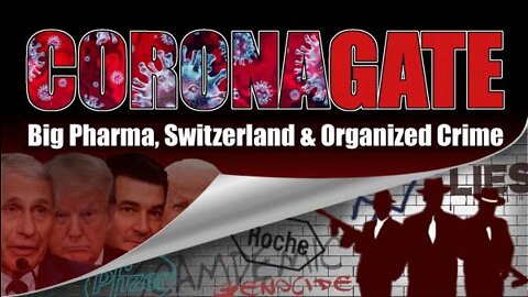 CORONAGATE: Big Pharma, Switzerland & Organised Crime (March 4th, 2022)