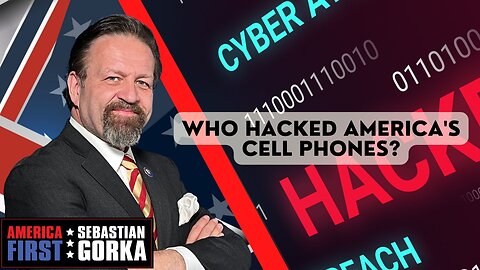 Who hacked America's cell phones? Sebastian Gorka on AMERICA First