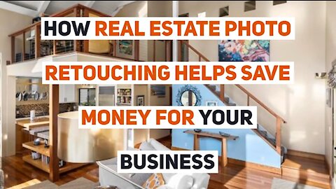 How Real Estate Photo Retouching Helps Save Money for Your Business