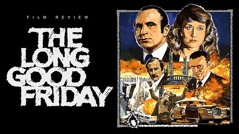 FILM REVIEW - The Long Good Friday - with Warren Balogh