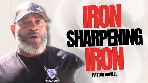 Iron Sharpening Iron | Pastor Dowell