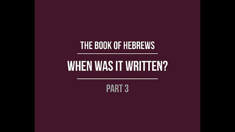 The Book of Hebrews: When was it written?