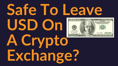 Is It Safe To Leave USD On A Crypto Exchange?