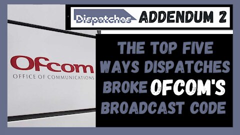 The Top 5 Ways That Dispatches Broke OFCOM;'s Broadcast Code