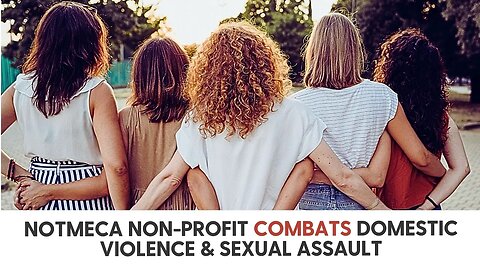 NotMeCA non-profit combats Domestic Violence & Sexual Assault