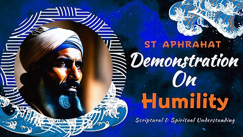 The Demonstration Of Humility || Saint Aphrahat || The Simplicity with Wisdom