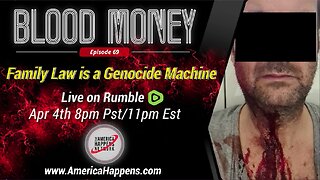 Blood Money episode 69 - Family Law is a Genocide Machine