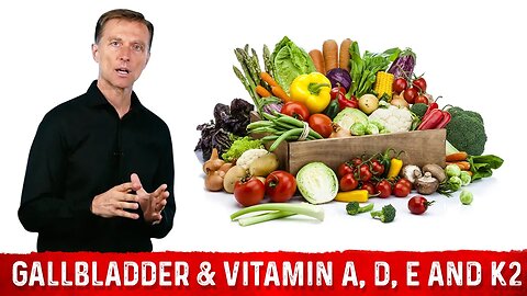 The Amazing Gallbladder & Vitamin A, D, E and K2 Connection (Part - 3) – Dr.Berg
