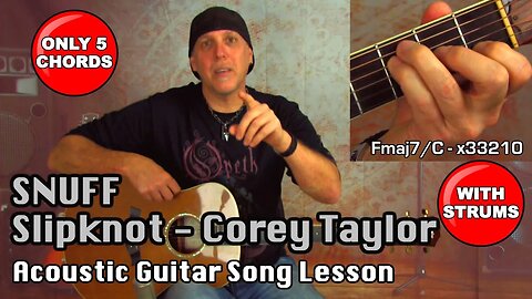 EZ Acoustic Guitar song lesson Snuff by Corey Taylor Slipknot only 5 chords