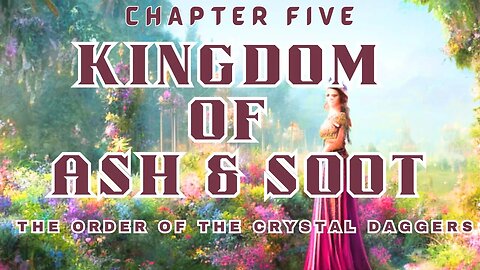 Kingdom of Ash & Soot, Chapter 5 (The Order of the Crystal Daggers, #1)