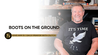 Boots On the Ground | Give Him 15: Daily Prayer with Dutch | October 13, 2021