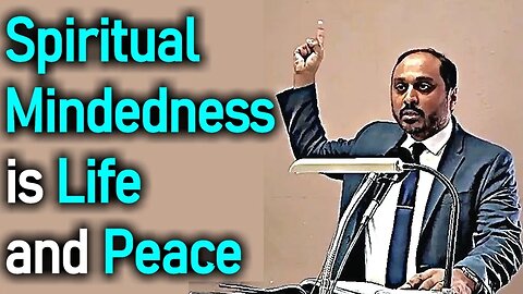 SPIRTUAL MINDEDNESS IS LIFE AND PEACE - Pastor Rom Prakashpalan Sermon Romans 8:6
