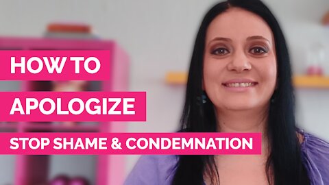 How to apologize - How to stop shame and condemnation