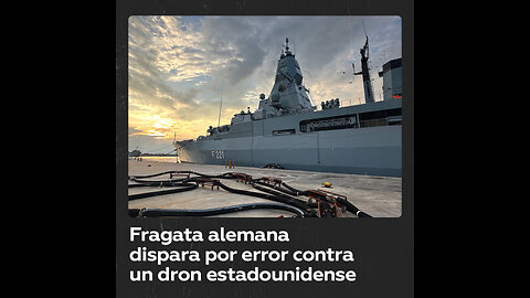 Fragata alemana abre fuego por error contra un dron aliado en el mar Rojo
