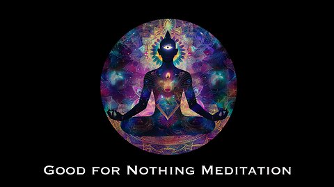 Good for Nothing Meditation: “Transurfing Vibrations”