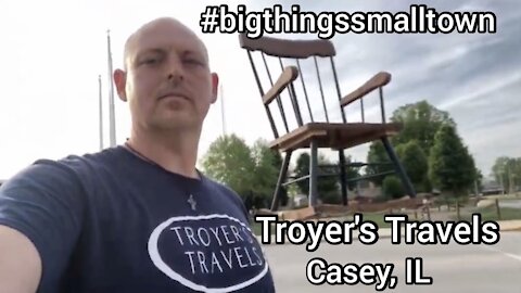 Casey, IL with Troyer's Travels Big Things Small Town