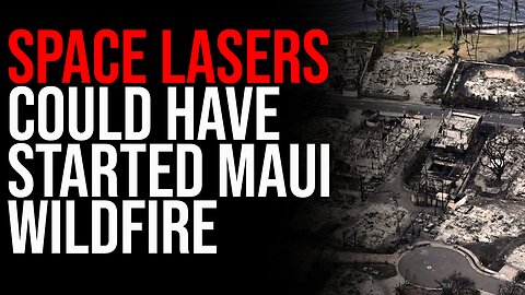 SPACE LASERS Could Have Started Maui Wildfire, CRAZY Claims Erupt On Internet