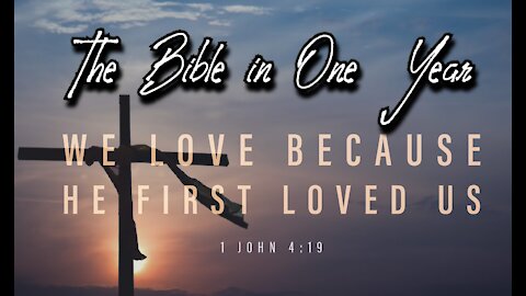 The Bible in One Year: Day 360 We Love Because He First Loved Us