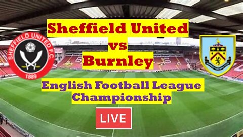 🔴[LIVE] Sheffield United VS Burnley | English Football League Championship