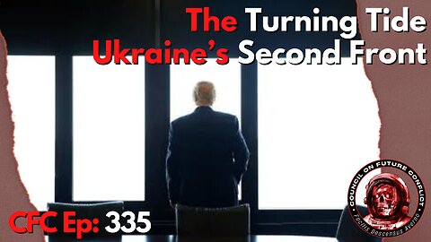 Council on Future Conflict Episode 335: The Turning Tide, Ukraine’s Second Front