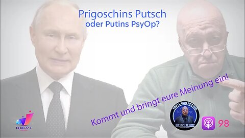 Teaser #98: Prigoschins Putsch oder Putins PsyOp?