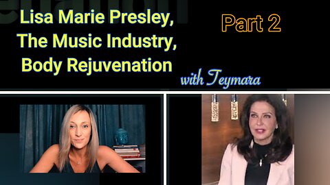 Lisa Marie Presley, The Music Industry, and Body Regeneration with Teymara Part 2