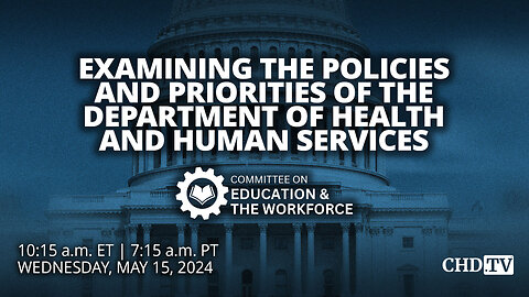 Examining the Policies and Priorities of the Department of Health and Human Services | May 15
