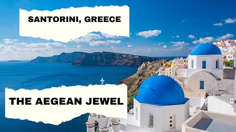 Santorini, Greece: Aegean Charms, Hidden Gems & Sunset Bliss | Travel Guide