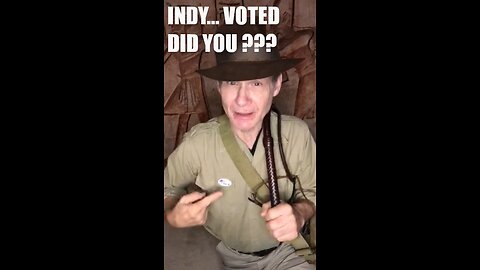 INDIANA JONES IMPERSONATOR MIKE GOLDBERG VOTED DID YOU?