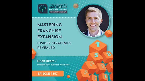 Ep#357 Brian Beers: Mastering Franchise Expansion: Insider Strategies Revealed