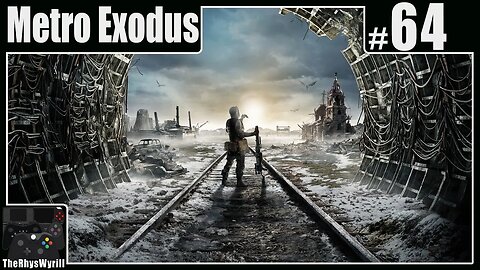 Metro Exodus Playthrough | Part 64