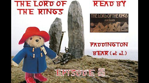 Episode 25: The Lord Of The Rings Read By Paddington Bear et al.(Read by Michael Hordern, Ian Holm)