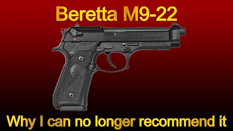 BERETTA M9 22 WHY I CAN NO LONGER RECOMMEND IT