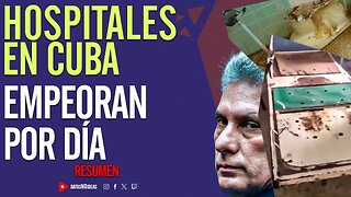 💀 Hospitales en Cuba empeoran por día 💀