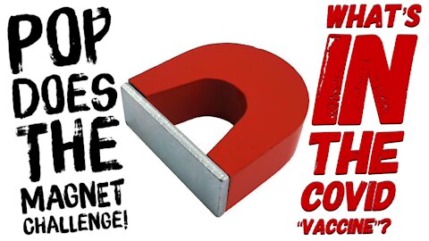 Pop Does The Magnet Challenge! WHAT'S IN THE COVID "VACCINE"?