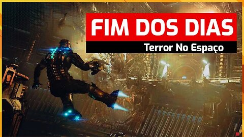 DEAD SPACE | Capítulo 10 - Fim dos Dias