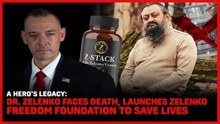 A Hero's Legacy: Dr. Zelenko Faces Death, Launches Zelenko Freedom Foundation To Save Lives