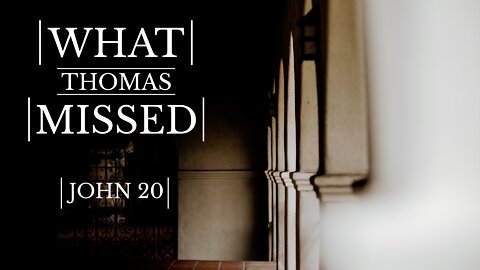 What Thomas Missed - Pastor Jeremy Stout